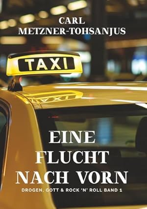 Image du vendeur pour Eine Flucht nach vorn : Drogen, Gott & Rock 'n' Roll Band 1 mis en vente par AHA-BUCH GmbH