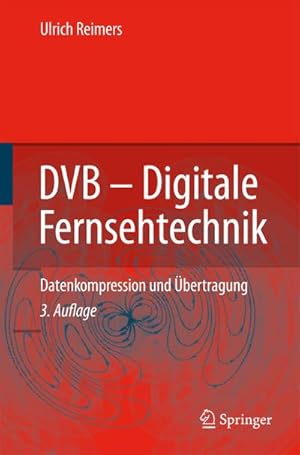 Bild des Verkufers fr DVB - Digitale Fernsehtechnik : Datenkompression und bertragung zum Verkauf von AHA-BUCH GmbH