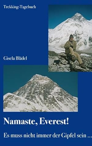 Seller image for Namaste, Everest! : Es muss nicht immer der Gipfel sein . for sale by AHA-BUCH GmbH