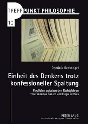 Image du vendeur pour Einheit des Denkens trotz konfessioneller Spaltung : Parallelen zwischen den Rechtslehren von Francisco Surez und Hugo Grotius mis en vente par AHA-BUCH GmbH