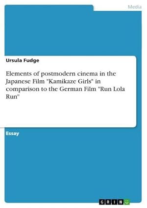 Bild des Verkufers fr Elements of postmodern cinema in the Japanese Film "Kamikaze Girls" in comparison to the German Film "Run Lola Run" zum Verkauf von AHA-BUCH GmbH