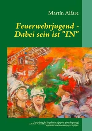 Seller image for Feuerwehrjugend - Dabei sein ist "IN" for sale by AHA-BUCH GmbH