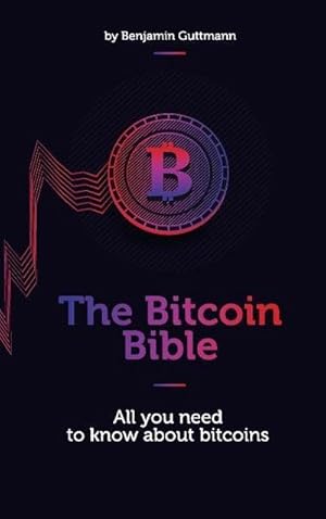 Bild des Verkufers fr The Bitcoin Bible : All you need to know about bitcoins zum Verkauf von AHA-BUCH GmbH