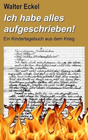 Bild des Verkufers fr Ich habe alles aufgeschrieben! : Ein Kindertagebuch aus dem Krieg zum Verkauf von AHA-BUCH GmbH