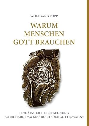 Bild des Verkufers fr Warum Menschen Gott brauchen : Eine rztliche Entgegnung zu Richard Dawkins Buch Der Gotteswahn zum Verkauf von AHA-BUCH GmbH