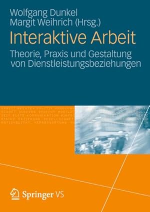 Bild des Verkufers fr Interaktive Arbeit : Theorie, Praxis und Gestaltung von Dienstleistungsbeziehungen zum Verkauf von AHA-BUCH GmbH