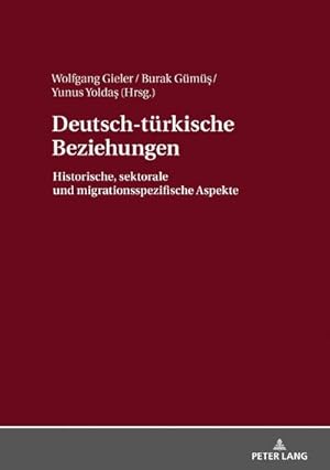 Bild des Verkufers fr Deutsch-trkische Beziehungen : Historische, sektorale und migrationsspezifische Aspekte zum Verkauf von AHA-BUCH GmbH