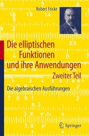 Bild des Verkufers fr Die elliptischen Funktionen und ihre Anwendungen : Zweiter Teil: Die algebraischen Ausfhrungen zum Verkauf von AHA-BUCH GmbH