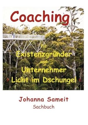 Bild des Verkufers fr Coaching fr Existenzgrnder und Unternehmer : Licht im Dschungel zum Verkauf von AHA-BUCH GmbH