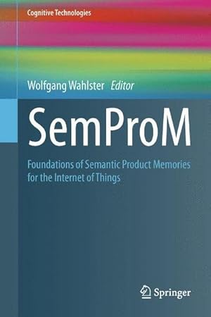 Bild des Verkufers fr SemProM : Foundations of Semantic Product Memories for the Internet of Things zum Verkauf von AHA-BUCH GmbH