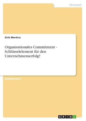 Seller image for Organisationales Commitment - Schlsselelement fr den Unternehmenserfolg? for sale by AHA-BUCH GmbH