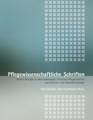 Imagen del vendedor de Pflegewissenschaftliche Schriften : Bremer Beitrge zur Berufspdagogik, Klinischen Pflegeexpertise und Familien- und Gesundheitspflege a la venta por AHA-BUCH GmbH