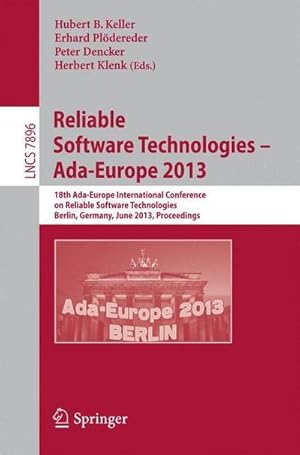 Bild des Verkufers fr Reliable Software Technologies -- Ada-Europe 2013 : 18th International Conference, Berlin, Germany, June 11-15, 2013, Proceedings zum Verkauf von AHA-BUCH GmbH