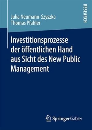 Bild des Verkufers fr Investitionsprozesse der ffentlichen Hand aus Sicht des New Public Management zum Verkauf von AHA-BUCH GmbH