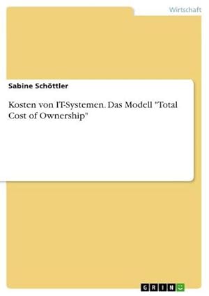 Bild des Verkufers fr Kosten von IT-Systemen. Das Modell "Total Cost of Ownership" zum Verkauf von AHA-BUCH GmbH