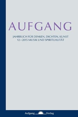 Image du vendeur pour AUFGANG : Jahrbuch fr Denken, Dichten, Kunst mis en vente par AHA-BUCH GmbH