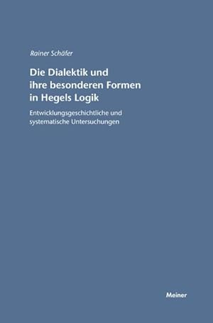 Seller image for Die Dialektik und ihre besonderen Formen in Hegels Logik : Entwicklungsgeschichtliche und systematische Untersuchungen for sale by AHA-BUCH GmbH