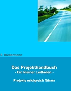 Seller image for Das Projekthandbuch : Ein kleiner Leitfaden for sale by AHA-BUCH GmbH