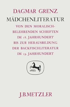 Seller image for Mdchenliteratur; . : Von den moralisch-belehrenden Schriften im 18. Jahrhundert bis zur Herausbildung der Backfischliteratur im 19. Jahrhundert. Germanistische Abhandlungen, Band 52 for sale by AHA-BUCH GmbH
