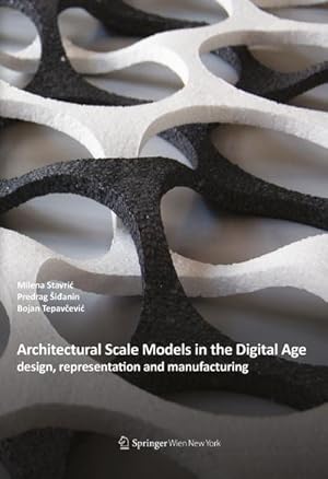 Imagen del vendedor de Architectural Scale Models in the Digital Age : design, representation and manufacturing a la venta por AHA-BUCH GmbH