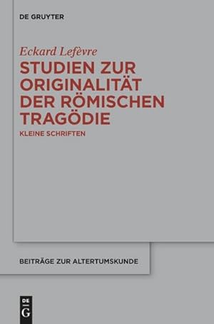 Bild des Verkufers fr Studien zur Originalitt der rmischen Tragdie : Kleine Schriften zum Verkauf von AHA-BUCH GmbH