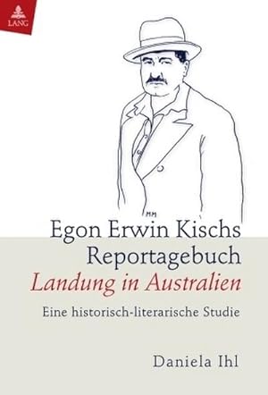 Bild des Verkufers fr Egon Erwin Kischs Reportagebuch Landung in Australien : Eine historisch-literarische Studie zum Verkauf von AHA-BUCH GmbH