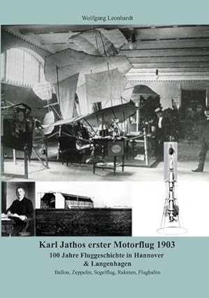 Bild des Verkufers fr Karl Jathos erster Motorflug 1903 : 100 Jahre Fluggeschichte in Hannover & Langenhagen zum Verkauf von AHA-BUCH GmbH