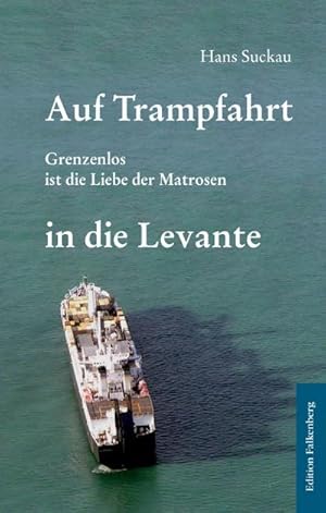 Bild des Verkufers fr Auf Trampfahrt in die Levante : Grenzenlos ist die Liebe der Matrosen zum Verkauf von AHA-BUCH GmbH