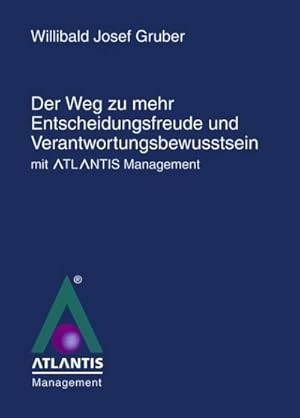 Seller image for Der Weg zu mehr Entscheidungsfreude und Verantwortungsbewusstsein mit Atlantis Management" for sale by AHA-BUCH GmbH