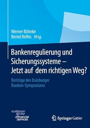 Bild des Verkufers fr Bankenregulierung und Sicherungssysteme  Jetzt auf dem richtigen Weg? : Beitrge des Duisburger Banken-Symposiums zum Verkauf von AHA-BUCH GmbH