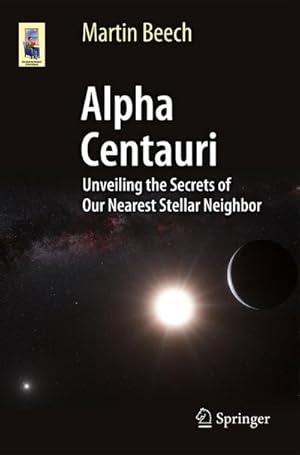 Bild des Verkufers fr Alpha Centauri : Unveiling the Secrets of Our Nearest Stellar Neighbor zum Verkauf von AHA-BUCH GmbH