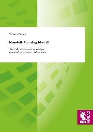 Bild des Verkufers fr Mundell-Fleming-Modell : Eine makrokonomische Analyse wirtschaftspolitischer Manahmen zum Verkauf von AHA-BUCH GmbH