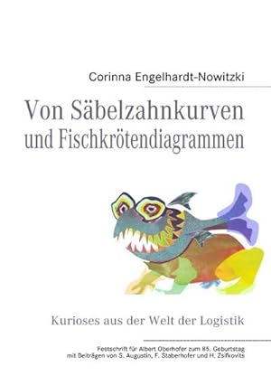 Bild des Verkufers fr Von Sbelzahnkurven und Fischkrtendiagrammen : Kurioses aus der Welt der Logistik zum Verkauf von AHA-BUCH GmbH