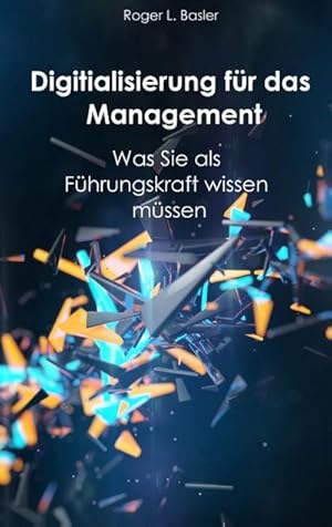 Bild des Verkufers fr Digitalisierung fr das Management : Was Sie als Fhrungskraft wissen mssen zum Verkauf von AHA-BUCH GmbH