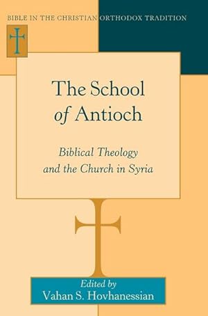 Seller image for The School of Antioch : Biblical Theology and the Church in Syria for sale by AHA-BUCH GmbH