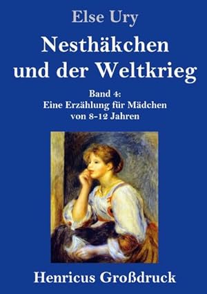 Bild des Verkufers fr Nesthkchen und der Weltkrieg (Grodruck) : Band 4 Eine Erzhlung fr Mdchen von 8-12 Jahren zum Verkauf von AHA-BUCH GmbH