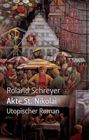 Bild des Verkufers fr Akte St. Nikolai : Utopischer Roman zum Verkauf von AHA-BUCH GmbH