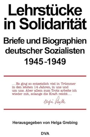 Bild des Verkufers fr Lehrstcke in Solidaritt : Briefe und Biographien deutscher Sozialisten 1945-1949 zum Verkauf von AHA-BUCH GmbH