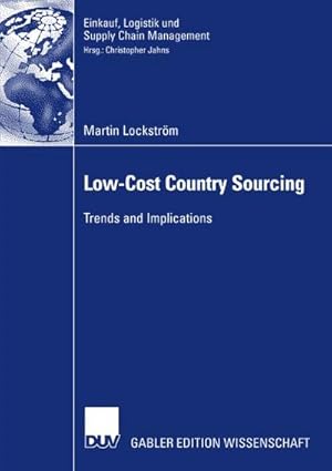 Seller image for Low-Cost Country Sourcing : Trends and Implications. Dissertation European Business School Oestrich-Winkel 2006 for sale by AHA-BUCH GmbH