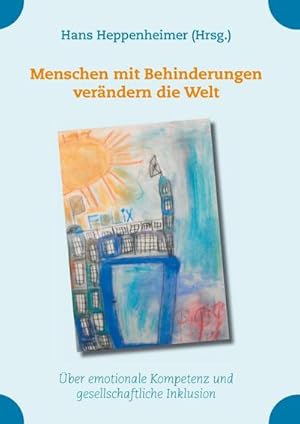 Seller image for Menschen mit Behinderungen verndern die Welt : ber emotionale Kompetenz und gesellschaftliche Inklusion for sale by AHA-BUCH GmbH