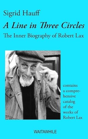 Bild des Verkufers fr A Line in Three Circles : The Inner Biography of Robert Lax zum Verkauf von AHA-BUCH GmbH