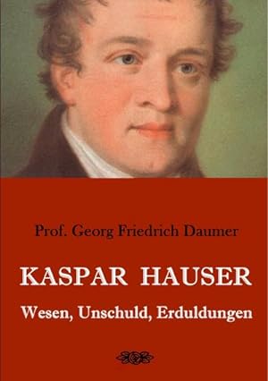 Bild des Verkufers fr Kaspar Hauser - Wesen, Unschuld, Erduldungen zum Verkauf von AHA-BUCH GmbH