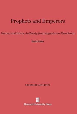 Immagine del venditore per Prophets and Emperors : Human and Divine Authority from Augustus to Theodosius venduto da AHA-BUCH GmbH