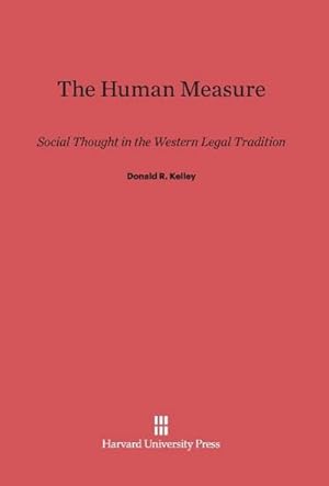 Seller image for The Human Measure : Social Thought in the Western Legal Tradition for sale by AHA-BUCH GmbH