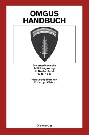 Bild des Verkufers fr OMGUS-Handbuch : Die amerikanische Militrregierung in Deutschland 1945-1949 zum Verkauf von AHA-BUCH GmbH