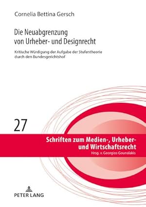 Seller image for Die Neuabgrenzung von Urheber- und Designrecht : Kritische Wrdigung der Aufgabe der Stufentheorie durch den BGH for sale by AHA-BUCH GmbH