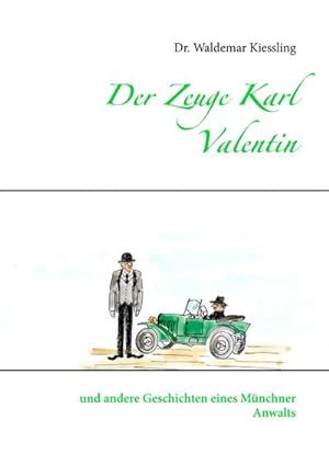 Bild des Verkufers fr Der Zeuge Karl Valentin : und andere Geschichten eines Mnchner Anwalts zum Verkauf von AHA-BUCH GmbH