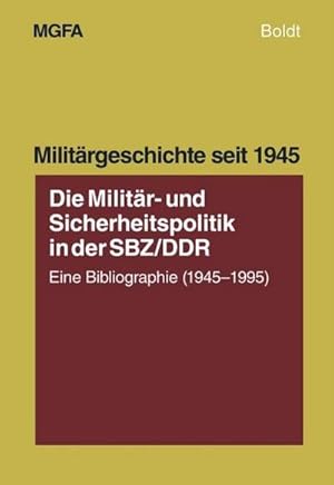 Seller image for Die Militr- und Sicherheitspolitik in der SBZ/DDR : Eine Bibliographie (1945-1995) for sale by AHA-BUCH GmbH