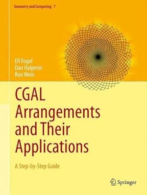 Seller image for CGAL Arrangements and Their Applications : A Step-by-Step Guide for sale by AHA-BUCH GmbH