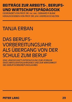 Seller image for Das Berufsvorbereitungsjahr als bergang von der Schule zum Beruf : Eine Lngsschnittuntersuchung zum Verbleib eines Absolventenjahrgangs und zur Wirksamkeit des Berufsvorbereitungsjahres for sale by AHA-BUCH GmbH